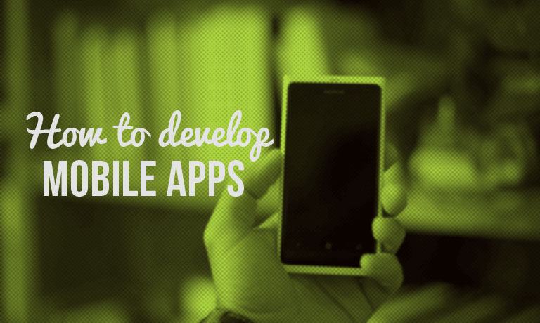 How to develop Mobile Apps